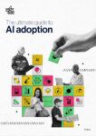 The Ultimate Guide to AI Adoption